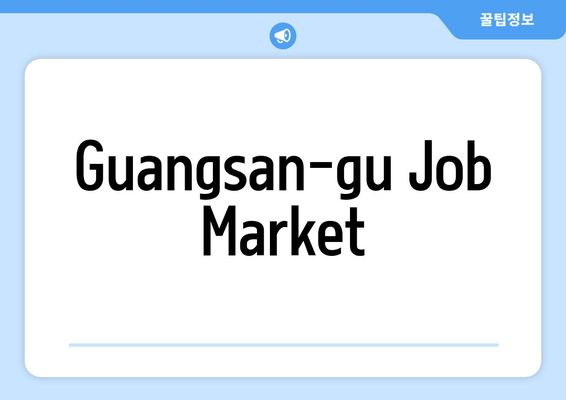 Guangsan-gu Job Market